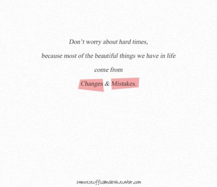 quotes about life and mistakes. Life, Change, Mistakes Quotes