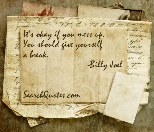 Give Yourself A Break Quotes