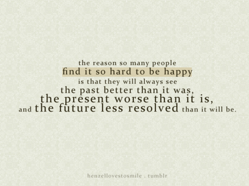 quotes about the past present and future. Happiness, Past, Present