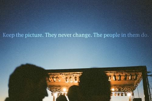 quotes about people who change. Pictures Never Change, The People In Them Do