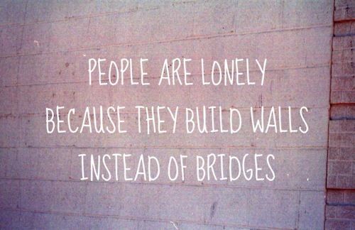 quotes on loneliness in life. Loneliness, Building Bridges