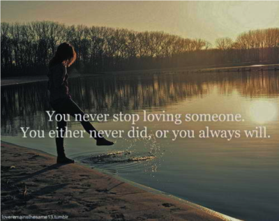 You Never Stop Loving Someone - Picture Quotes